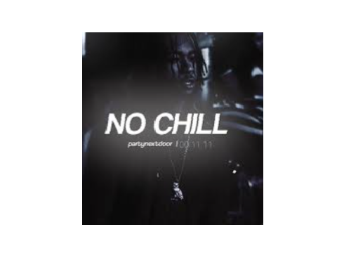 N o C h i l l~ partynextdoor 