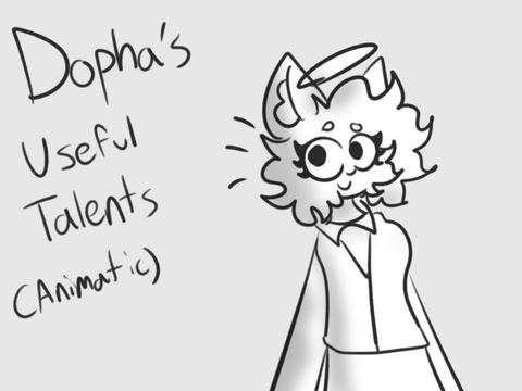 Dopha’s Useful Talents (animatic) (Reshare from 2024)