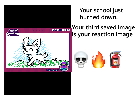 Your school just burned down and your third saved image is your reaction remix remix remix re… remix