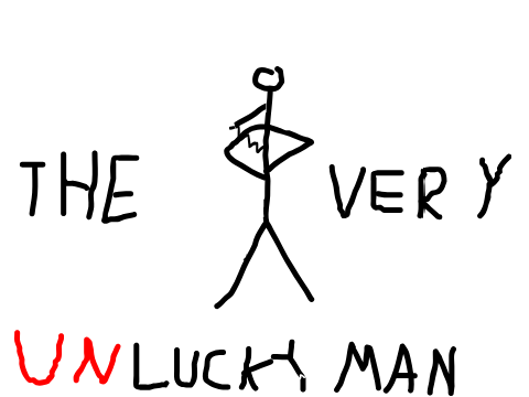 This man is very unlucky