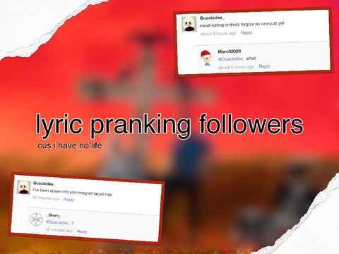 Lyric Pranking Followers >:D