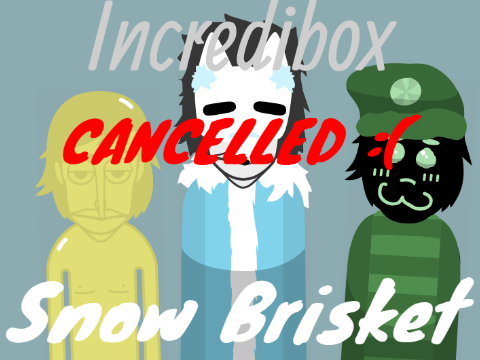 (CANCELLED) Incredibox - Snow Brisket