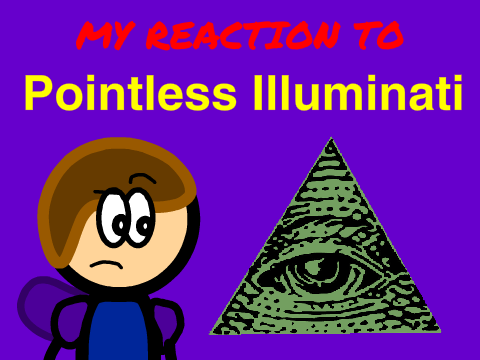My Reaction to Pointless Illuminati