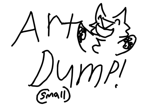 ART DUMP!! (Small)