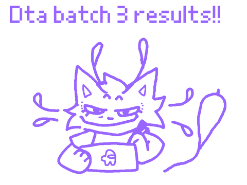 Dta batch 3 results!!