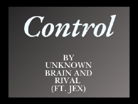 Control (ft. Jex) - Unknown Brain x Rival