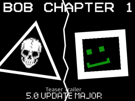BOB CHAPTER 1 /// 5.0 MAJOR UPDATE TEASER