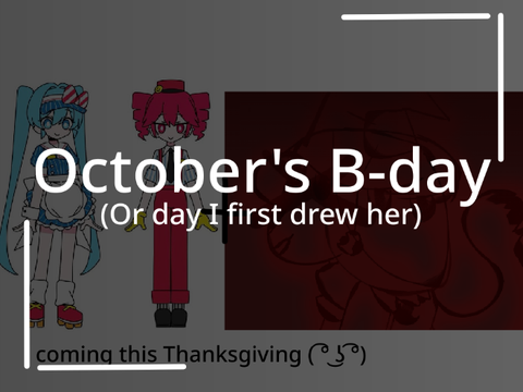 October's b day (day I first drew her idk)