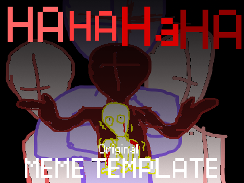 Ha-Ha-Ha-Ha = Original? Meme Template 