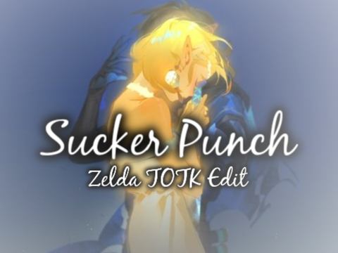 ⋆⁺₊⋆ ☾⋆⁺₊⋆ Sucker Punch - Zelda TOTK Edit ⋆⁺₊⋆ ☾⋆⁺₊⋆