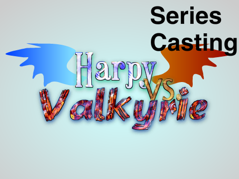 Harpy vs. Valkyrie Series Casting {3/11}