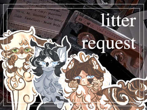 the bard's chorus ✩ litter request