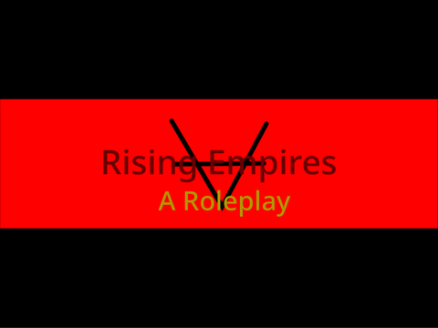 Rising Empires: A Roleplay 