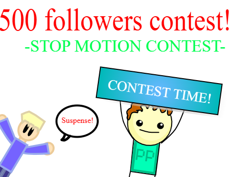 500 Followers Stop Motion Contest!