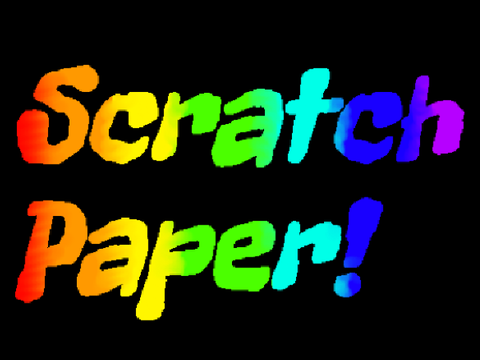 Scratch paper!