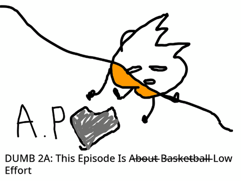 DUMB 2A: This Episode Is A̶b̶o̶u̶t̶ B̶a̶s̶k̶e̶t̶b̶a̶l̶l̶ Low Effort remix
