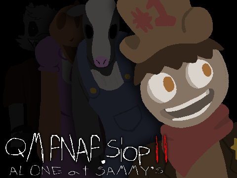 QM_FNAF.slop II: Alone at Sammy's