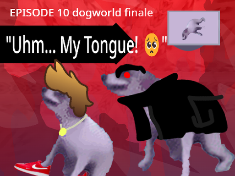 DOGWORLD - EPISODE 10