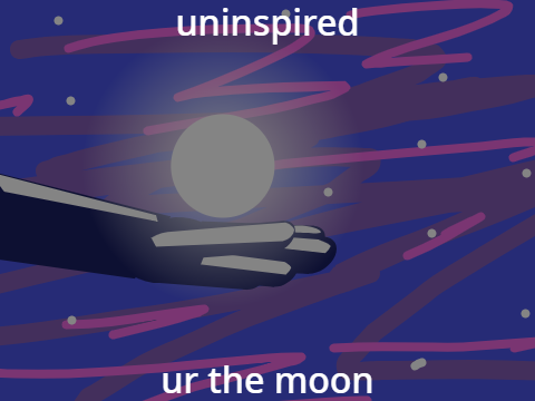 uninspired - ur the moon