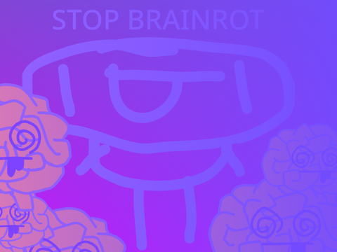 END BRAINROT!!