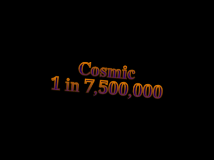 Cosmic (1/7,500,000) for Qwyns RNG