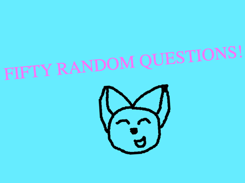 Fifty random questions!