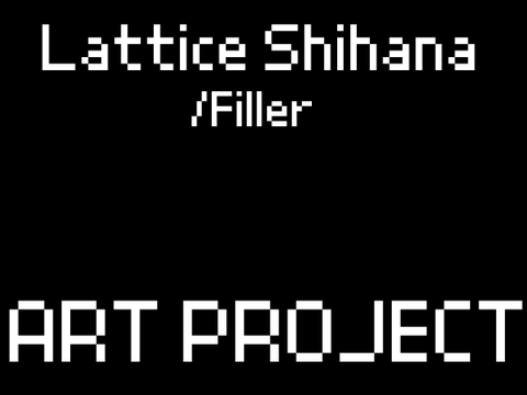 Lattice Shihana - an art project
