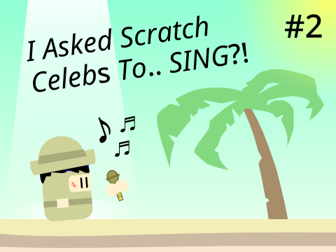 MK1 | I Asked Scratch Celebrities To SING?! - #2 remix