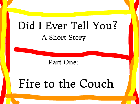 Did I Ever Tell You? (pt. 1)- Short Story