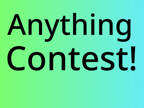 Anything Contest!