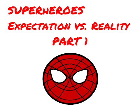 Superheroes Expectation vs Reality (Part 1)