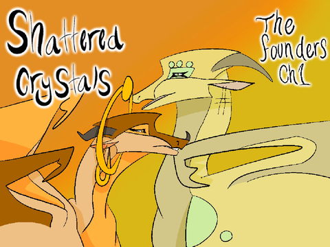 Shattered Crystals-The founders. Ch1