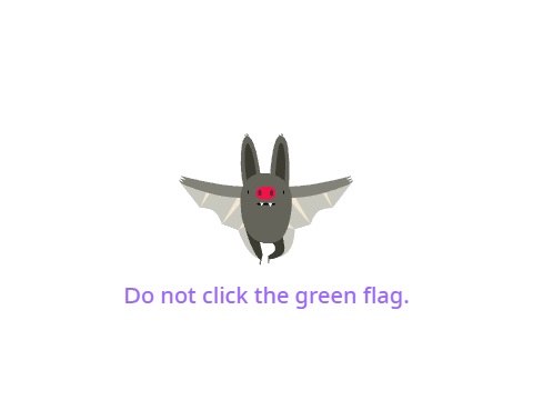 Do not click the green flag.