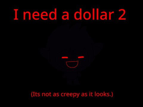 I need a dollar 2