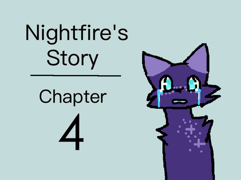 Nightfire’s Story - Chapter 4