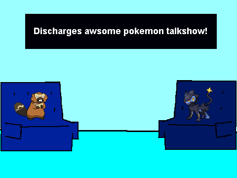 Discharges awsome pokemon talk show!#1