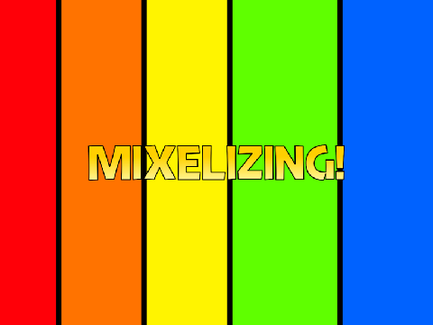 Abertura Mixelizing!