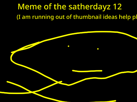 Meme of the satherdayz 12