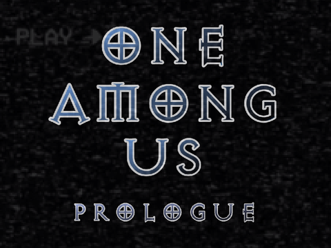 One Among us— Prologue (A murd3r drones fanfic)