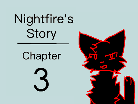Nightfire's Story- Chapter 3