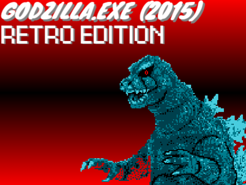 GODZILLA.EXE (2015) [RETRO EDITION]