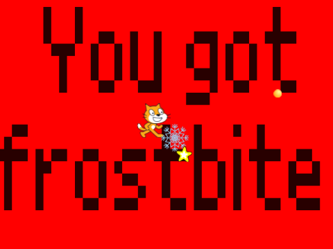 Don't get frostbite!