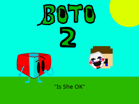 BOTO 2: Is She OK
