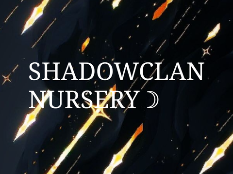 ☽ SHADOWCLAN NURSERY