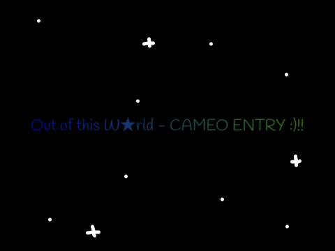 Out of this W★rld - Cameo Entry!