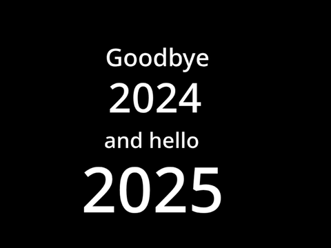 Goodbye 2024, and Hello 2025