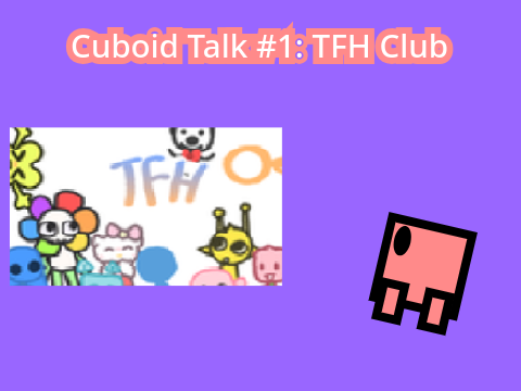 Cuboid Talk #1: TFH Club #stories