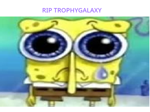 rip trophygalaxy