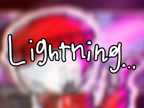 Lightning…