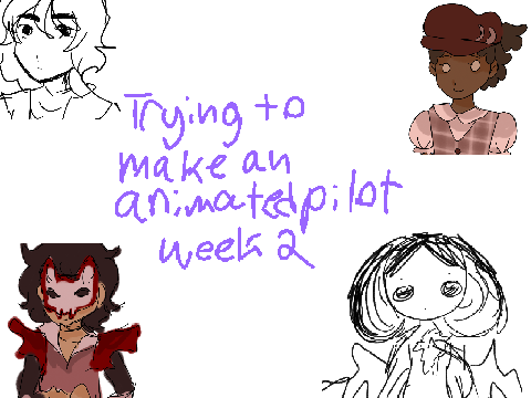 Trying to make an animated pilot week 2
